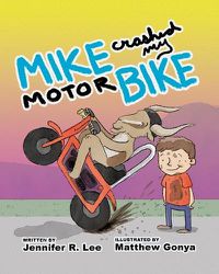 Cover image for Mike Crashed My Motor Bike