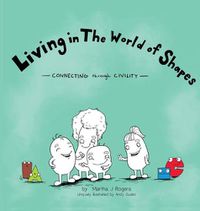 Cover image for Living in The World of Shapes: Connecting through Civility