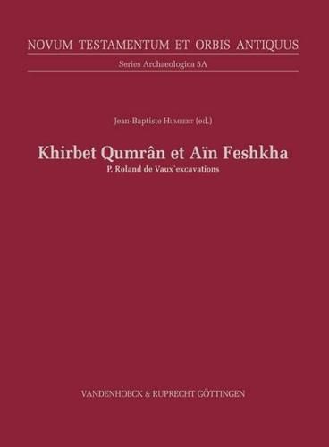 Khirbet Qumran and Ain Feshkha: Excavations by Fr. Roland de Vaux