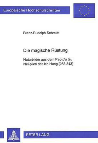 Die Magische Ruestung: Naturbilder Aus Dem Pao-P'u Tzu Nei-P'Ien Des Ko Hung (283-343)