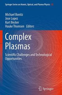 Cover image for Complex Plasmas: Scientific Challenges and Technological Opportunities