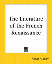 Cover image for The Literature of the French Renaissance