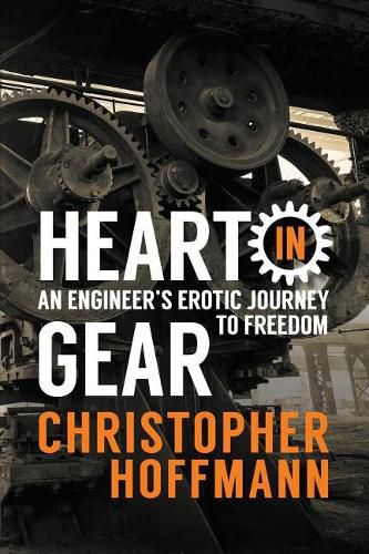 Cover image for HEART in Gear: An Engineer's Erotic Journey to Freedom