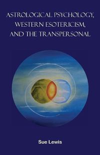Cover image for Astrological Psychology, Western Esotericism, and the Transpersonal