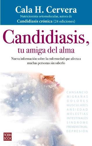 Cover image for Candidiasis, Tu Amiga del Alma: Nueva Informacion Sobre La Enfermedad Que Afecta a Muchas Personas Sin Saberlo