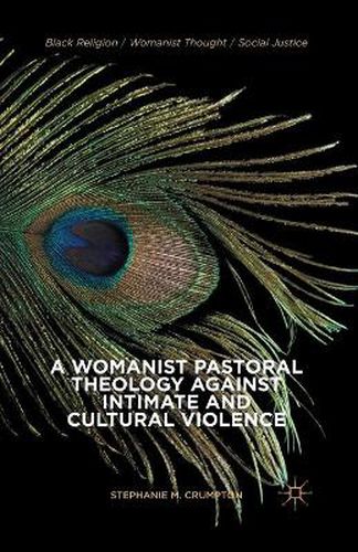 Cover image for A Womanist Pastoral Theology Against Intimate and Cultural Violence