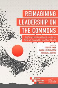 Cover image for Reimagining Leadership on the Commons: Shifting the Paradigm for a More Ethical, Equitable, and Just World