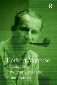 Cover image for Philosophy, Psychoanalysis and Emancipation: Collected Papers of Herbert Marcuse, Volume 5