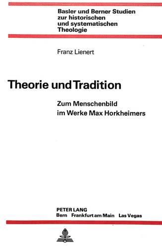 Theorie Und Tradition: Zum Menschenbild Im Werke Max Horkheimers