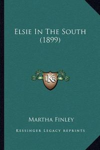 Cover image for Elsie in the South (1899) Elsie in the South (1899)