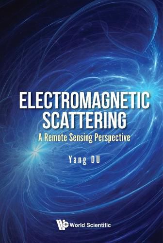 Cover image for Electromagnetic Scattering: A Remote Sensing Perspective