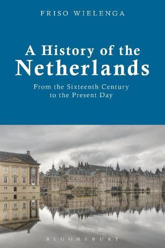 Cover image for A History of the Netherlands: From the Sixteenth Century to the Present Day