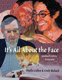 Cover image for It's All About the Face: Quilted Fabric Portraits