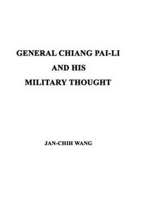 Cover image for General Chiang Pai-Li and His Military Thought