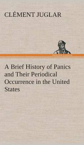 A Brief History of Panics and Their Periodical Occurrence in the United States