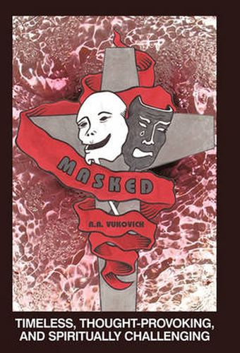 Cover image for Masked: Timeless, Thought-Provoking, and Spiritually Challenging