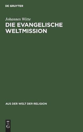 Die Evangelische Weltmission: Ihre Ziele, Wege Und Erfolge