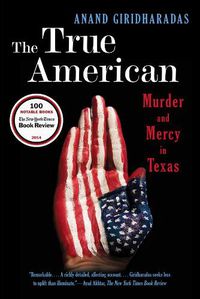 Cover image for The True American: Murder and Mercy in Texas