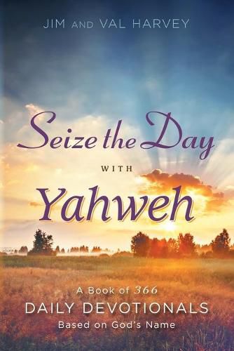 Cover image for Seize the Day with Yahweh: A Book of 366 Daily Devotionals Based on God's Name