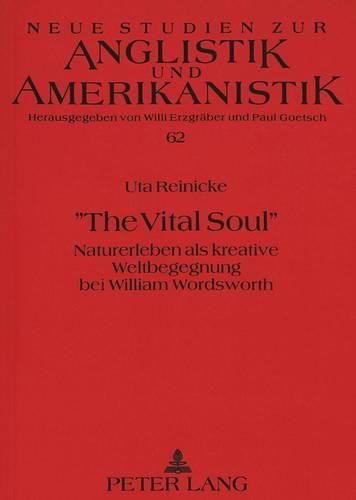 -The Vital Soul-: Naturerleben ALS Kreative Weltbegegnung Bei William Wordsworth