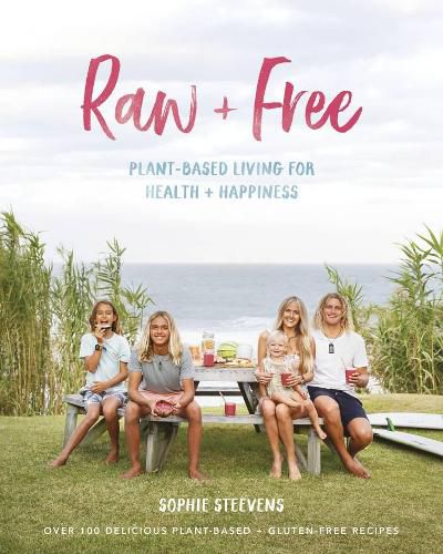 Cover image for Raw & Free: Plant-based Living for Health & Happiness