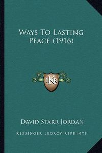 Cover image for Ways to Lasting Peace (1916)