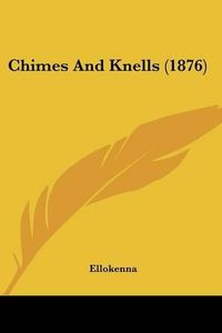 Cover image for Chimes and Knells (1876)