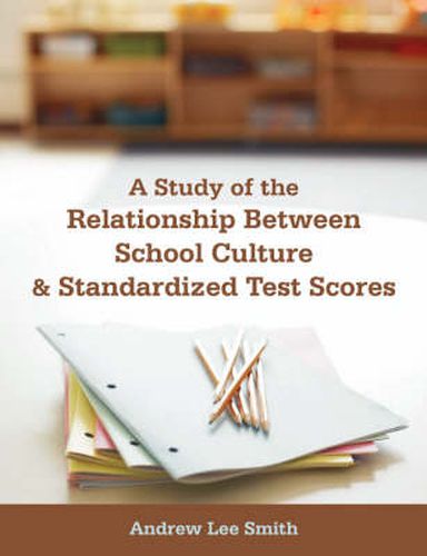 Cover image for A Study of the Relationship Between School Culture and Standardized Test Scores