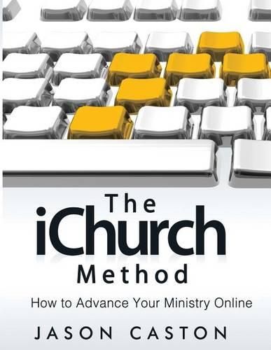 Cover image for The iChurch Method: How to Advance Your Ministry Online