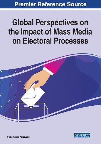 Cover image for Global Perspectives on the Impact of Mass Media on Electoral Processes