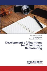 Cover image for Development of Algorithms for Color Image Demosaicing