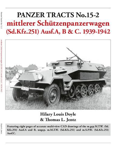 Panzer Tracts No.15-2: mittlerer Schuetzenpanzerwagen (Sd.Kfz.251) Ausf.A, B & C. 1939-1942