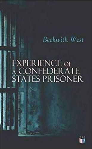 Cover image for Experience of a Confederate States Prisoner: Personal Account of a Confederate States Army Officer When Captured by the Union Army