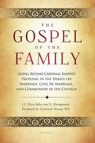 Cover image for The Gospel of the Family: Going Beyond Cardinal Kasper's Proposal in the Debate on Marriage, Civil Re-Marriage and Communion in the Church