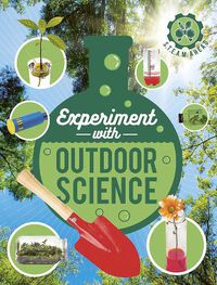 Cover image for Experiment with Outdoor Science: Fun Projects to Try at Home