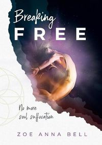 Cover image for Breaking Free: No More Soul Suffocation