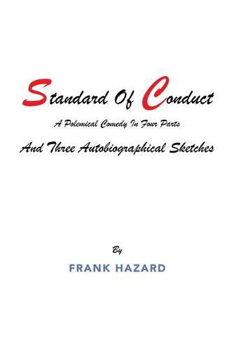 Cover image for Standard of Conduct and Three Autobiographical Sketches: A Polemical Comedy in Four Parts