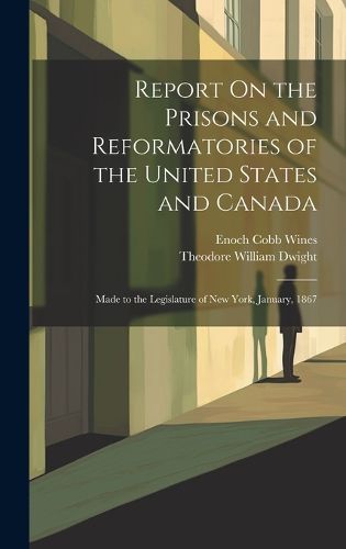 Cover image for Report On the Prisons and Reformatories of the United States and Canada