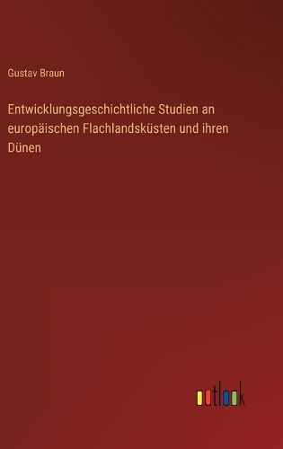Cover image for Entwicklungsgeschichtliche Studien an europaeischen Flachlandskuesten und ihren Duenen