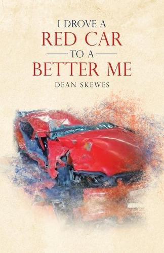 Cover image for I Drove a Red Car to a Better Me
