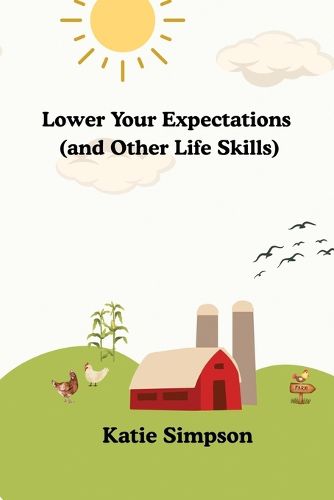 Cover image for Lower Your Expectations (and Other Life Skills)