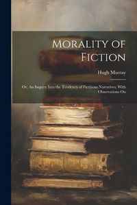 Cover image for Morality of Fiction