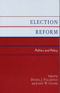 Cover image for Election Reform: Politics and Policy