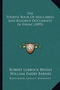 Cover image for The Fourth Book of Maccabees and Kindred Documents in Syriac (1895)