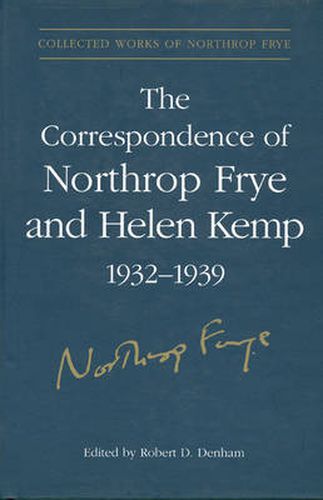 The Correspondence of Northrop Frye and Helen Kemp, 1932-1939: Volume 1