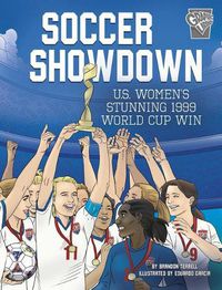 Cover image for Soccer Showdown: U.S. Women's Stunning 1999 World Cup Win