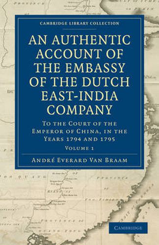 Cover image for An Authentic Account of the Embassy of the Dutch East-India Company, to the Court of the Emperor of China, in the Years 1794 and 1795