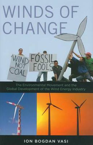 Cover image for Winds of Change: The Environmental Movement and the Global Development of the Wind Energy Industry