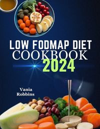 Cover image for Low Fodmap Diet Cookbook 2024