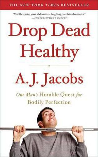 Cover image for Drop Dead Healthy: One Man's Humble Quest for Bodily Perfection